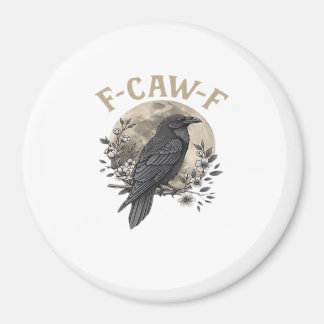 Imã Funny F Caw F Raven Bird Saying Graphic Style