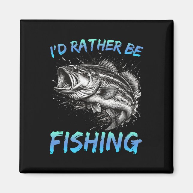 Imã Funny Fishing I'd Rather Be Fishing B Fisherman Me (Frente)