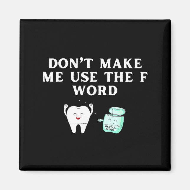Imã Funny Flossing Don't Make Me Use The F Word Dental (Frente)