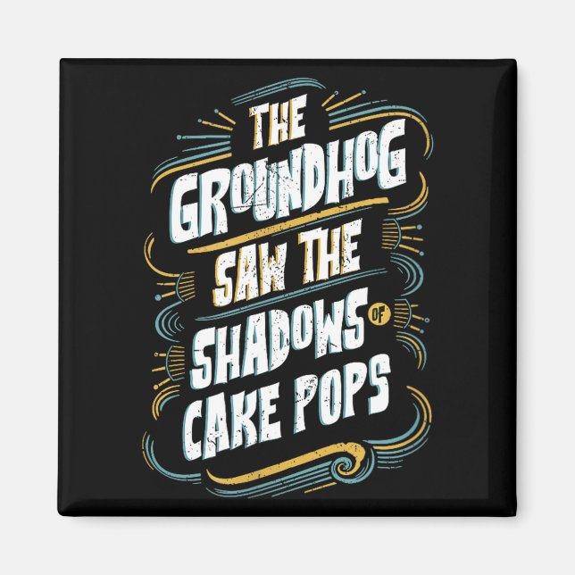 Imã Funny Groundhog Shadow Humor - Shadows Of Cake Pop (Frente)