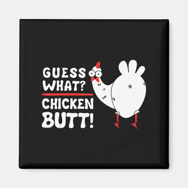 Imã Funny Guess What_ Chicken Butt! Graphic Design  (Frente)