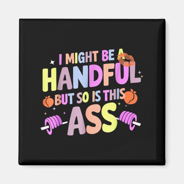 Imã Funny Gym Quote I Might Be A Handful Workout  (Frente)