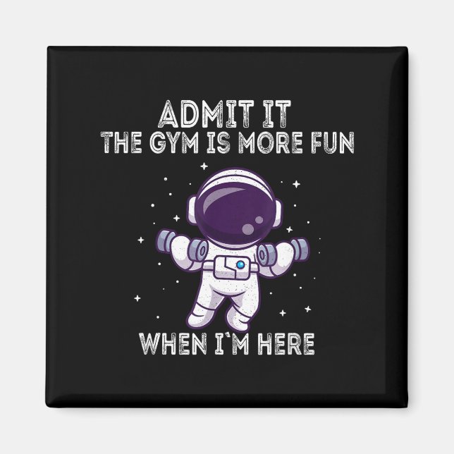 Imã Funny Gym Shirt Admit It The Gym Is More Fun When  (Frente)