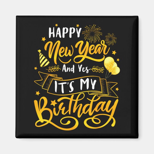 Imã Funny Happy New Year And Yes It's My Birthday Cele (Frente)