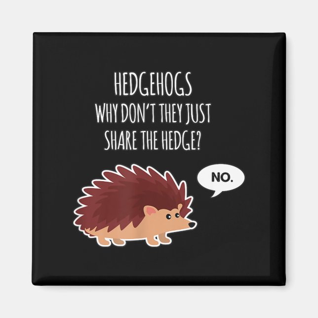 Imã Funny Hedgehogs Why Don't They Just Share The Hedg (Frente)
