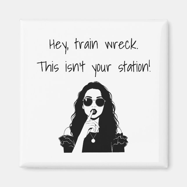 Imã Funny Hey, Train Wreck This Isn't Your Station  (Frente)