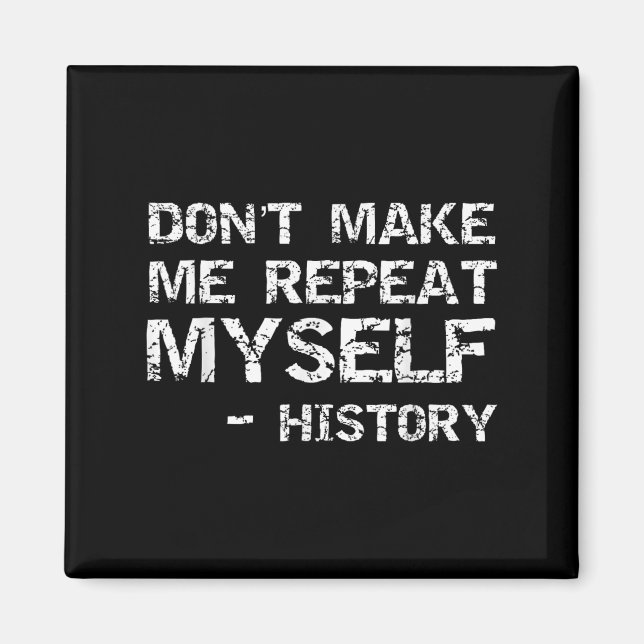 Imã Funny History Joke Quote For Men Don't Make Me Rep (Frente)
