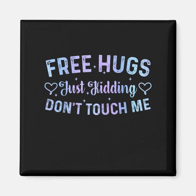 Imã Funny Hugs Quote Meme Hugs Just Kidding Don't Touc (Frente)