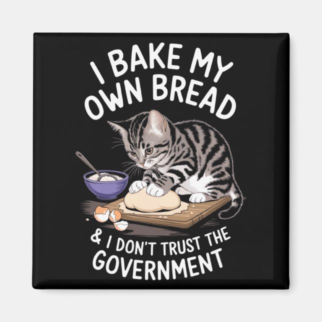 Imã Funny I Bake My Own Bread And Dont Trust The Gove  (Frente)
