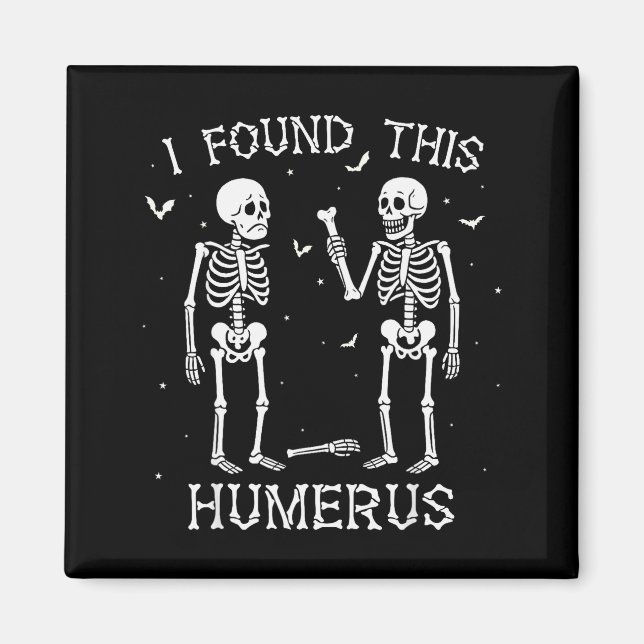 Imã Funny I Found This Humerus Skeleton Halloween Cost (Frente)