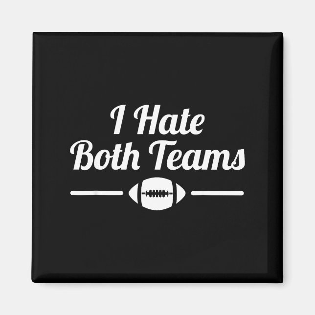 Imã Funny I Hate Both Teams Football Small  (Frente)