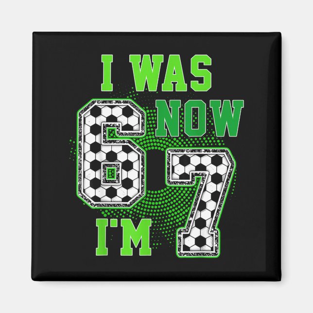 Imã Funny I Was 6 Now I'm 7 Year Old Soccer 7th Birthd (Frente)