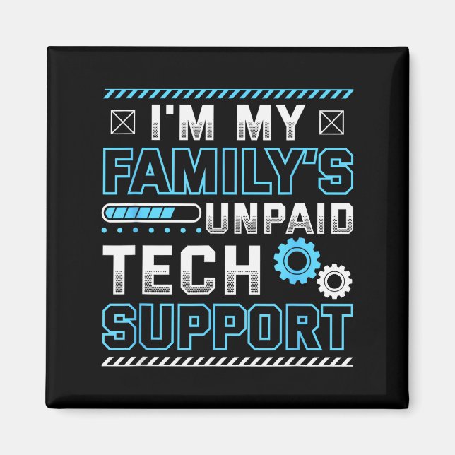Imã Funny I'm My Family's Unpaid Tech Suprt  (Frente)
