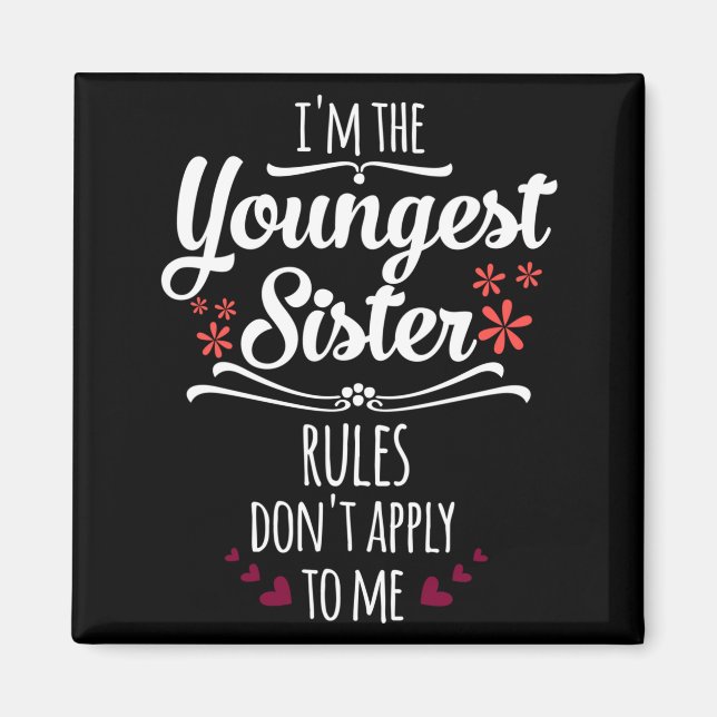 Imã Funny I'm The Youngest Sister Rules Don't Apply To (Frente)