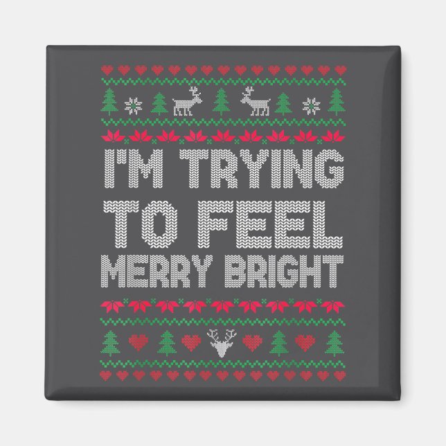 Imã Funny I'm Trying To Feel Merry Xmas Bright Matchin (Frente)