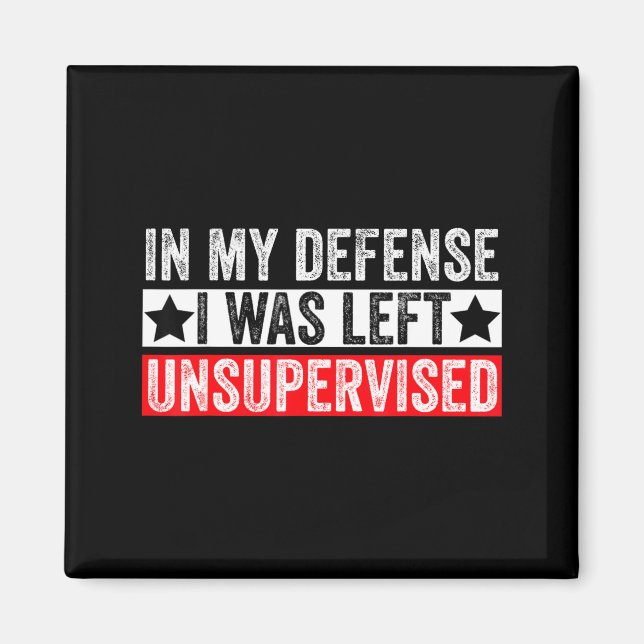 Imã Funny In My Defense I Was Left Unsupervised Sarcas (Frente)