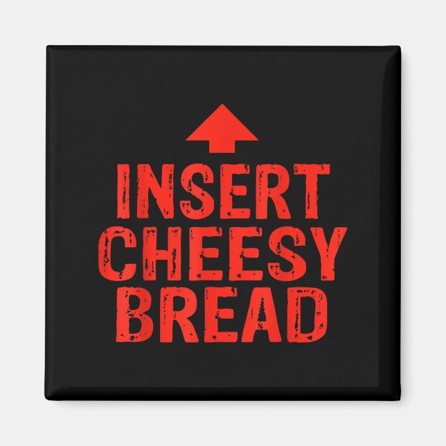 Imã Funny Insert Cheesy Bread Meme Foodie Men Women  (Frente)
