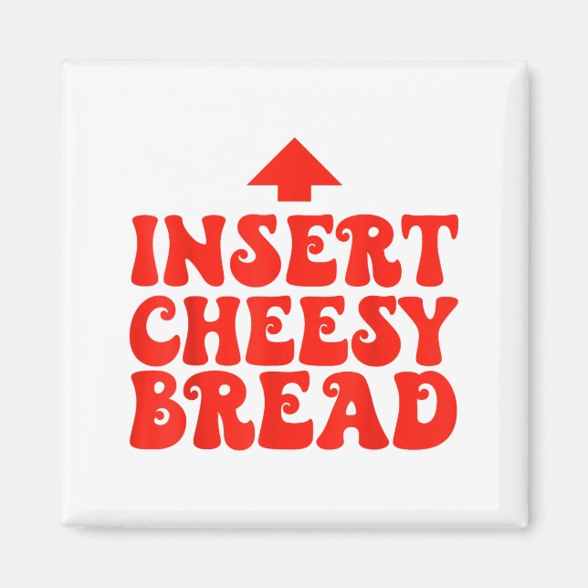 Imã Funny Insert Cheesy Bread Meme Foodie Men Women  (Frente)