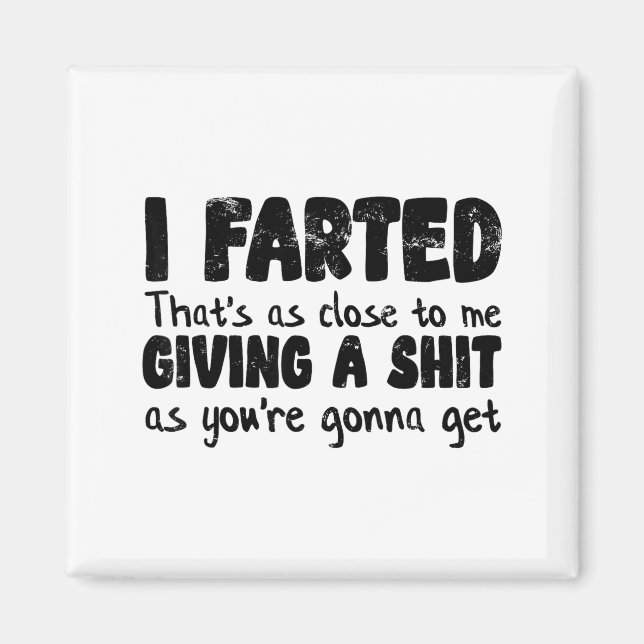 Imã Funny Joke Meme , I Farted That's As Close To Givi (Frente)