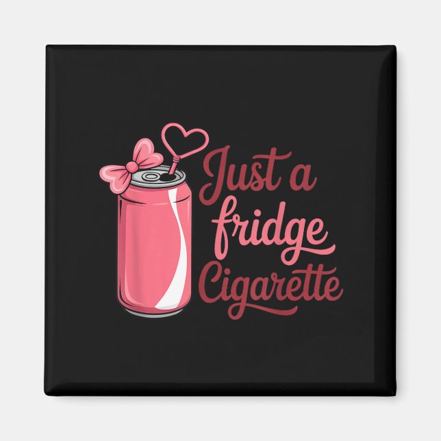 Imã Funny Just A Fridge Cigarette Coquette Nk Bow  (Frente)