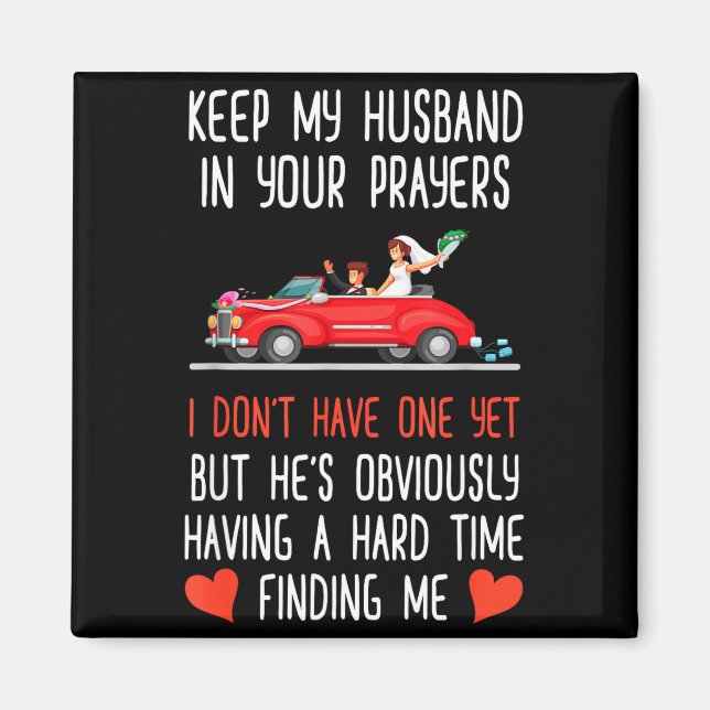Imã Funny Keep My Husband In Your Prayers I Don't Have (Frente)