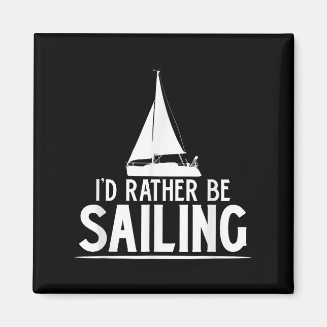 Imã Funny Love Sailing Quote Gift, I'd Rather Be Saili (Frente)