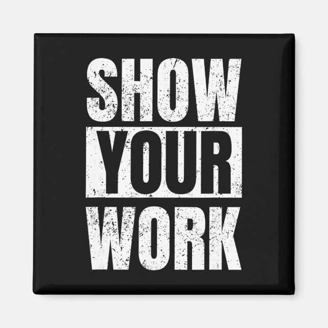 Imã Funny Math Teacher Gifts - Show Your Work  (Frente)