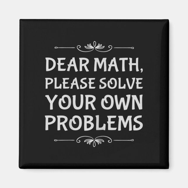 Imã Funny Math Tween Dear Math Please Solve Your Own P (Frente)