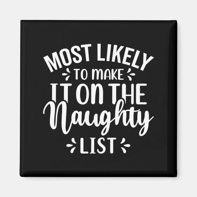 Imã Funny Most Likely To Make Naughty List Christmas  (Frente)