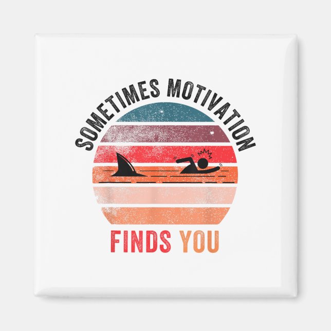 Imã Funny Motivation Shark Quote, Sometimes Motivation (Frente)