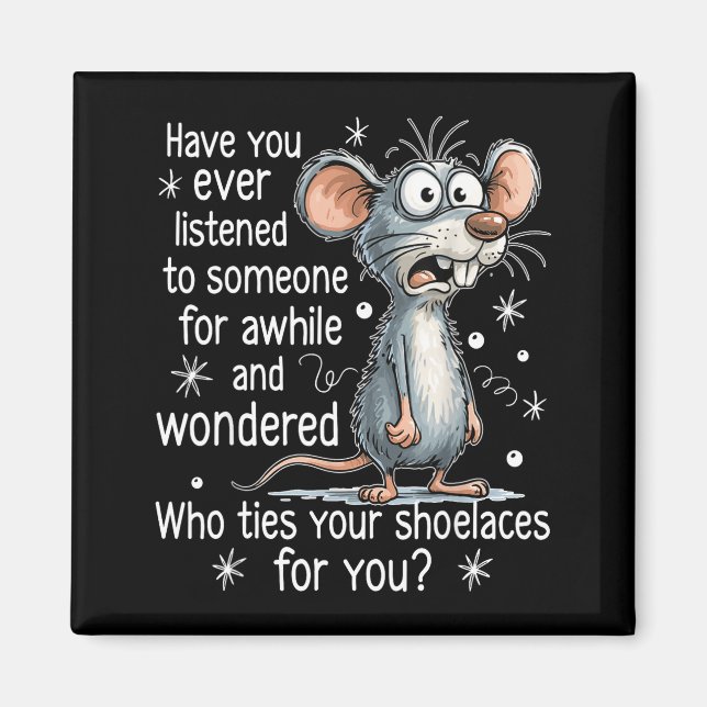 Imã Funny Mouse Sarcastic Quote Who Ties Your Scute Ss (Frente)