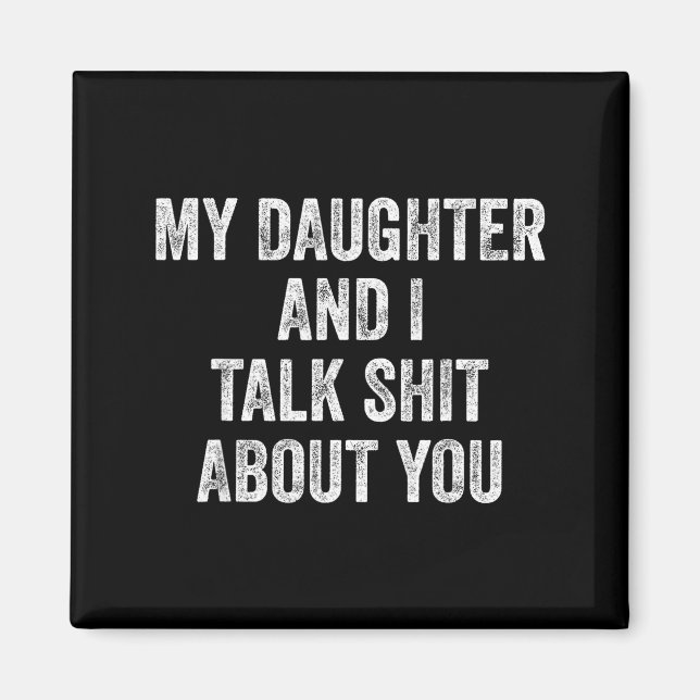 Imã Funny My Daughter And I Talk About You Gift For Mo (Frente)