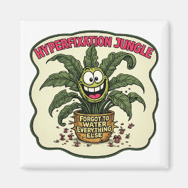 Imã Funny Neurodivergent Hyperfixation ADHD Plant Meme