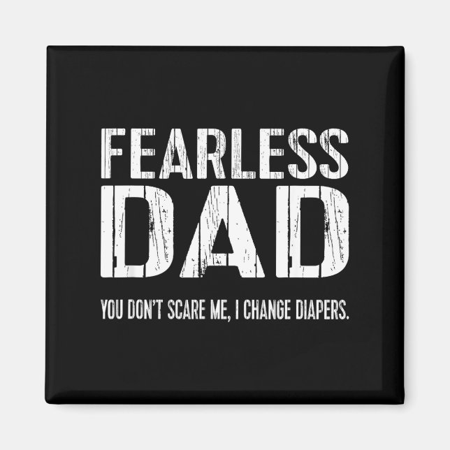 Imã Funny New Dad _ Fearless Dad I Change Diapers Tee  (Frente)