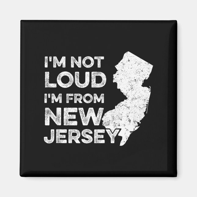Imã Funny New Jersey , I'm Not Loud I'm From New Jerse (Frente)