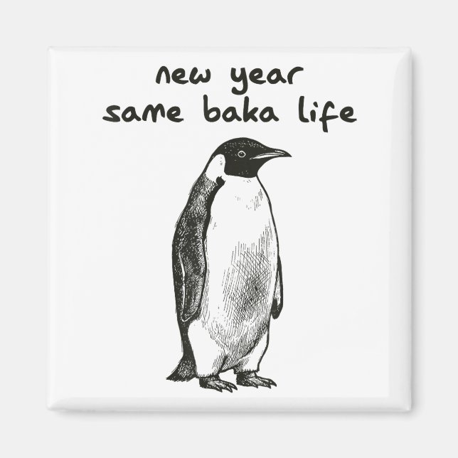 Imã Funny New Year Same Baka Life Humor Penguin Joke  (Frente)
