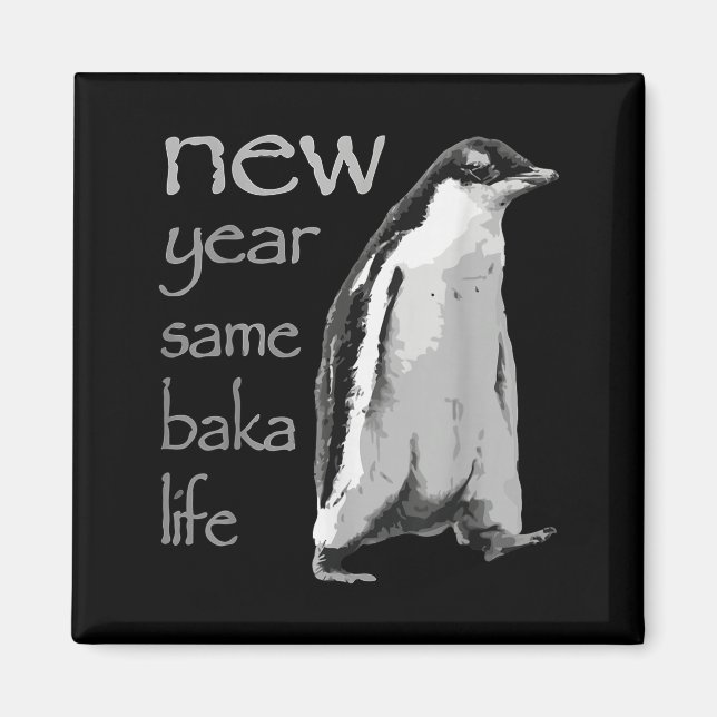 Imã Funny New Year Same Baka Life Penguin Joke  (Frente)