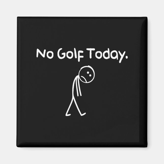 Imã Funny No Golf Today Sad Stickman Golfer Golfers Me (Frente)