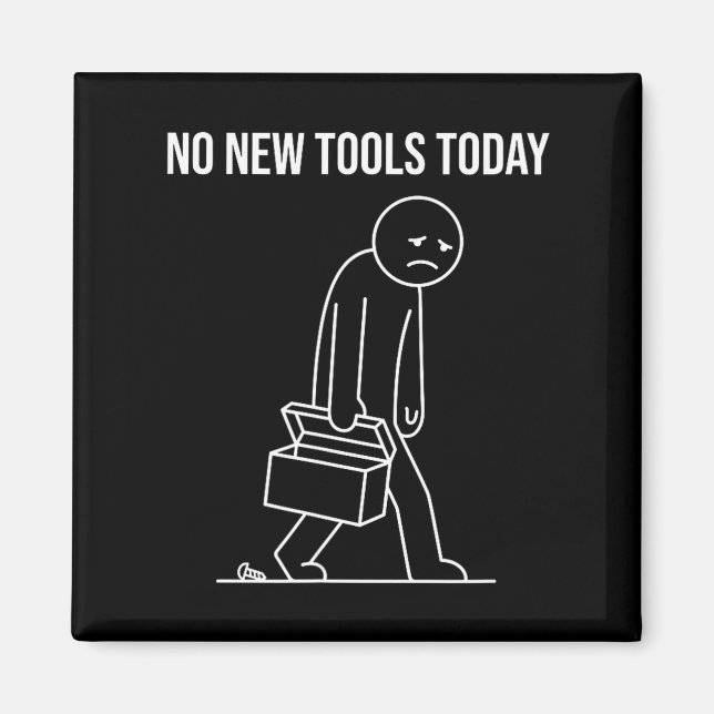 Imã Funny No New Tools Today Tool Lover  (Frente)