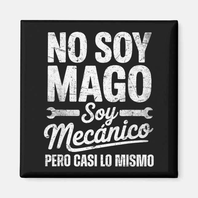 Imã Funny No Soy Mago Soy Mecánico Car Mechanic Spani- (Frente)