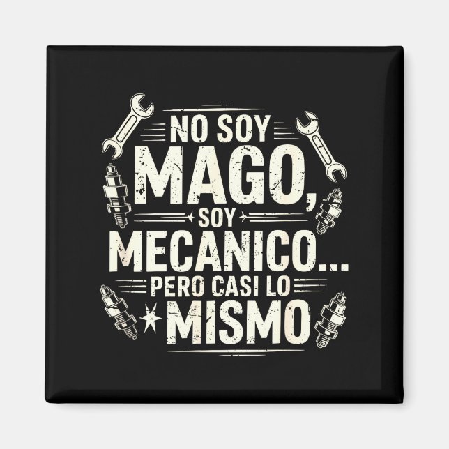 Imã Funny No Soy Mago Soy Mecánico Car Mechanic Spani- (Frente)