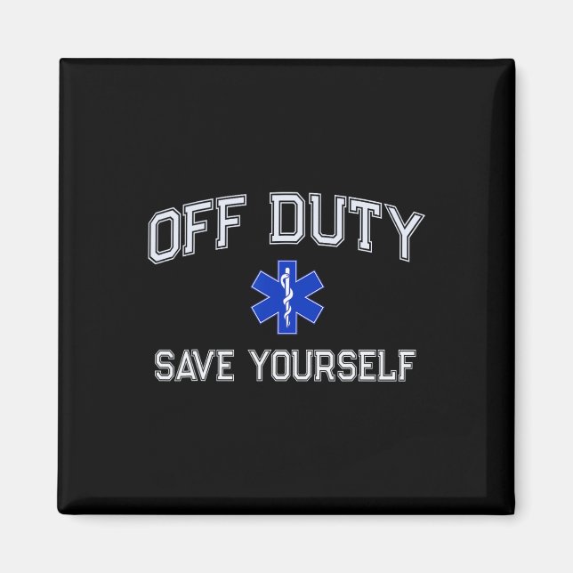 Imã Funny Off Duty Emt Ems Save Yourself Dispatcher Me (Frente)