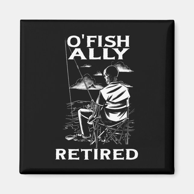 Imã Funny O'fishally Retired Tee For Retirement Fishin (Frente)