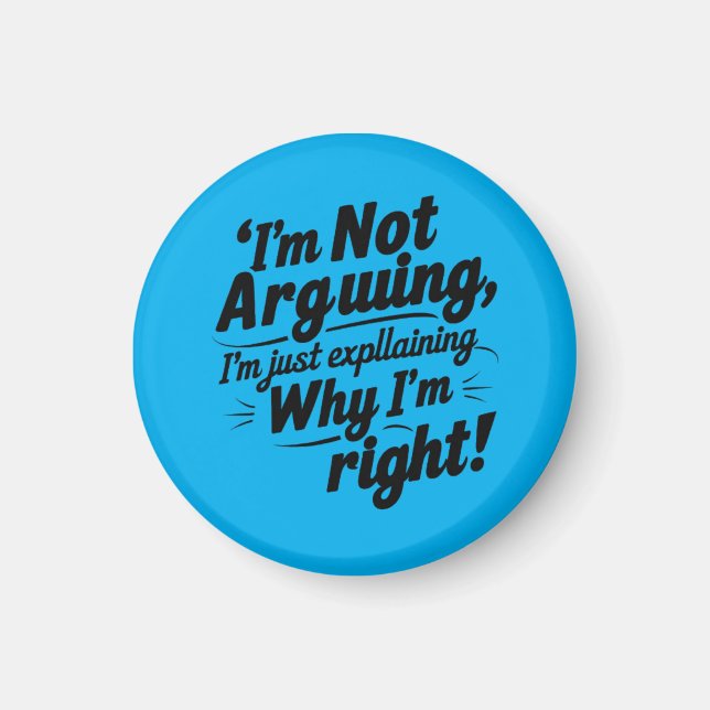 Imã Funny Quote Design – I'm Not Arguing, I'm Just Exp (Frente)