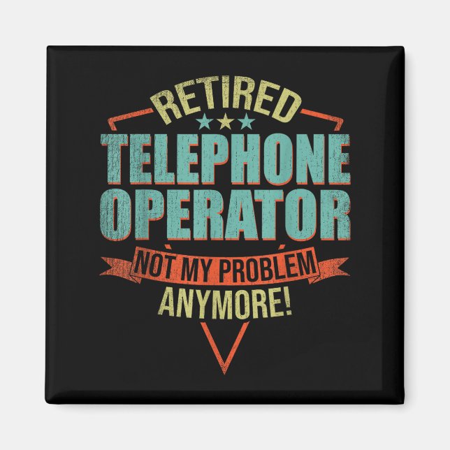 Imã Funny Quote For Retired Telephone Operator  (Frente)