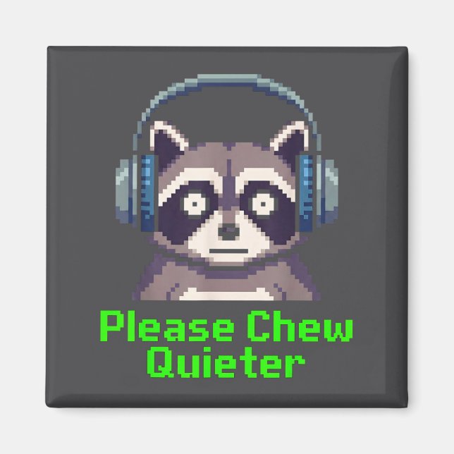 Imã Funny Raccoon Xel Art Please Chew Quieter Gamer He (Frente)