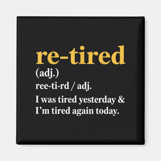 Imã Funny Re-tired I Was Tired Yesterday &amp; I’m Tir (Frente)