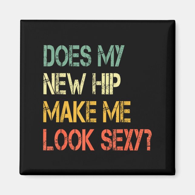 Imã Funny Recovery Get Well Does My New Hip Make Me Lo (Frente)