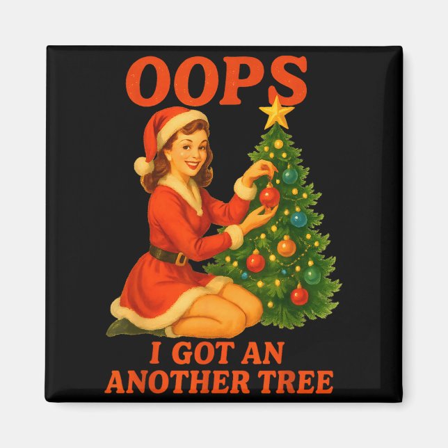 Imã Funny Retro Christmas Oops I Got Another Tree  (Frente)