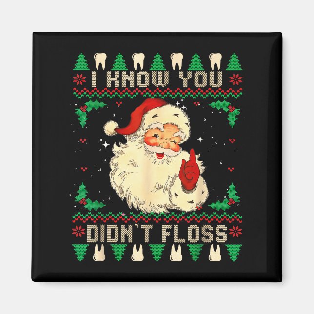 Imã Funny Santa I Know You Didn't Floss Dentist Dental (Frente)
